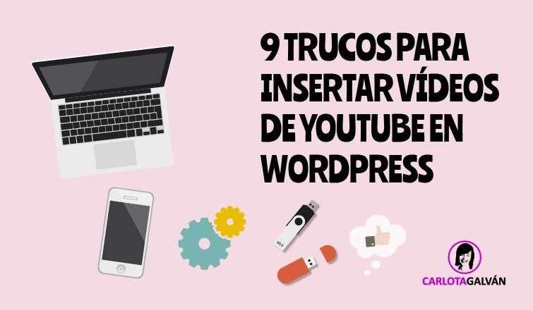 9 TRUCOS INSERTAR VIDEOS WORDPRESS 1