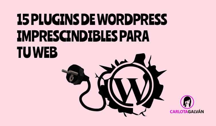 15 PLUGINS WORDPRESS IMPRESCINDIBLES WEB